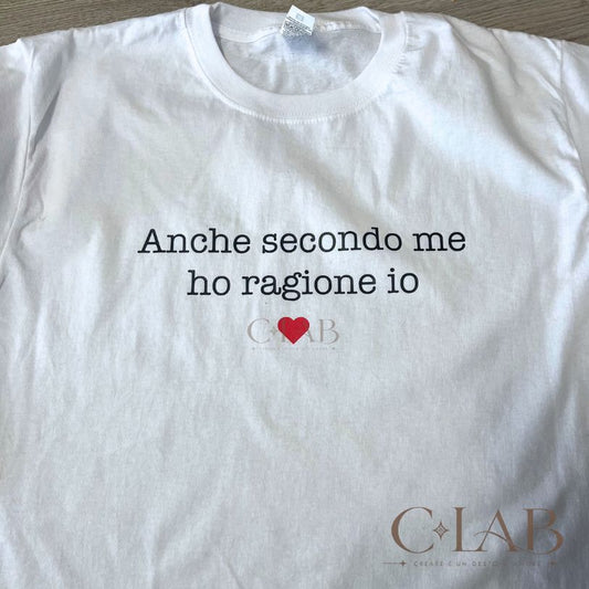 Maglietta Anche secondo me ho ragione io